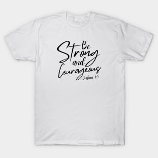 BE STRONG AND COURAGEOUS T-Shirt